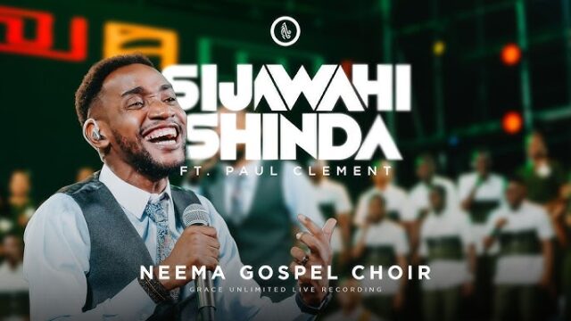 Neema Gospel Choir ft. Paul Clement – Sijawahi Shinda