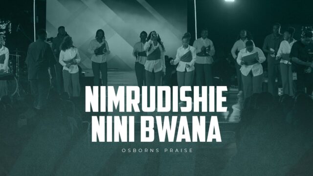 Osborns Praise – Nimrudishie Nini Bwana