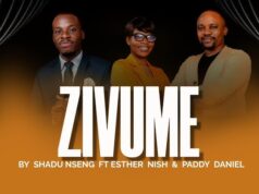 Shadu Nseng Ft. Esther Nish & Paddy Daniel – ZIVUME Shadu Nseng Ft. Esther Nish & Paddy Daniel – ZIVUME