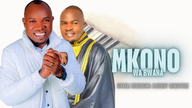 Sifaeli Mwabuka ft. Bonny Mwaitege – Mkono Wa Bwana