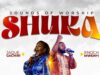 Sounds of Worship ft. Jaque Gachiri & Enoch Mwenyi – SHUKA Sounds of Worship ft. Jaque Gachiri & Enoch Mwenyi - SHUKA
