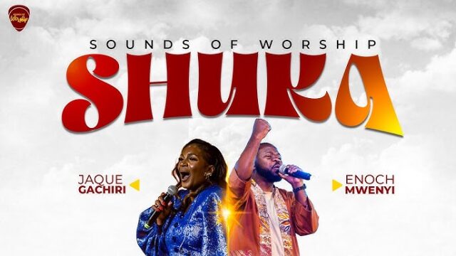 Sounds of Worship ft. Jaque Gachiri & Enoch Mwenyi - SHUKA