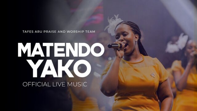 Tafes Aru Praise & Worship Team – Matendo Yako