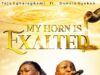Toju Egharegbemi ft. Dunsin Oyekan – MY HORN IS EXALTED MP3 Download Toju Egharegbemi ft. Dunsin Oyekan – MY HORN IS EXALTED