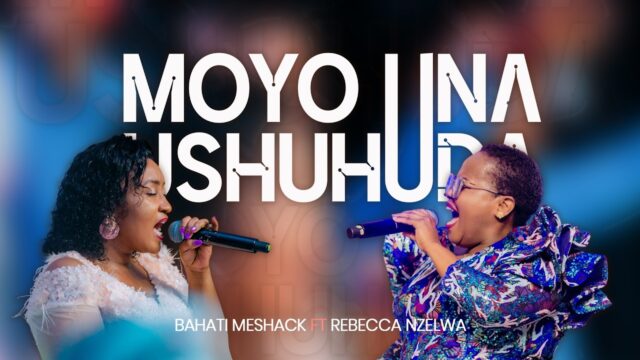 Bahati Meshack ft. Rebecca Nzelwa – Moyo Una Ushuhuda
