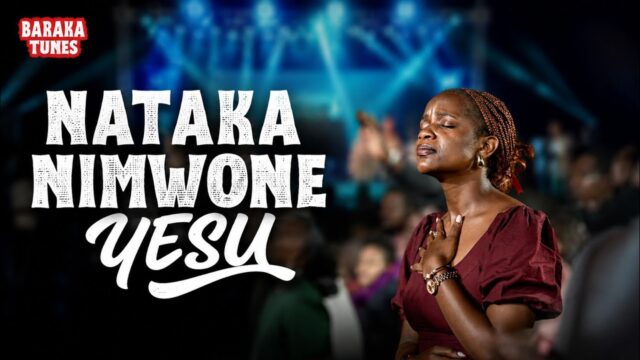 Baraka Tunes - Nataka Nimwone Yesu