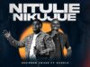 Eddieson Owuor ft. Manolo – NITULIE Eddieson Owuor ft. Manolo – NITULIE