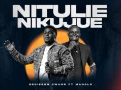 Eddieson Owuor ft. Manolo – NITULIE Eddieson Owuor ft. Manolo – NITULIE