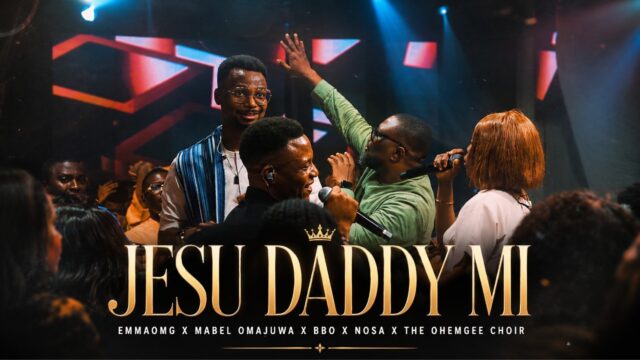 EmmaOMG ft. Mabel Omajuwa, BBO, Nosa & The OhEmGee Choir – Jesu Daddy Mi