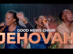 GOOD NEWS CHOIR – JEHOVAH GOOD NEWS CHOIR – JEHOVAH