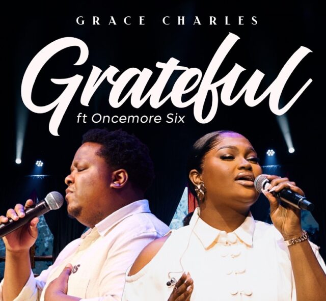 Grace Charles ft. Oncemore Six – Grateful