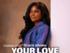 Grace Idowu ft. BBO – YOUR LOVE Grace Idowu ft. BBO – YOUR LOVE