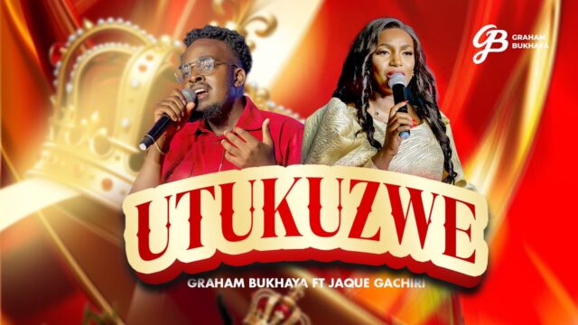 Graham Bukhaya ft. Jaque Gachiri – Utukuzwe