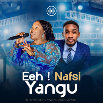 Rehema Simfukwe ft. Paul Clement – Eeh Nafsi Yangu